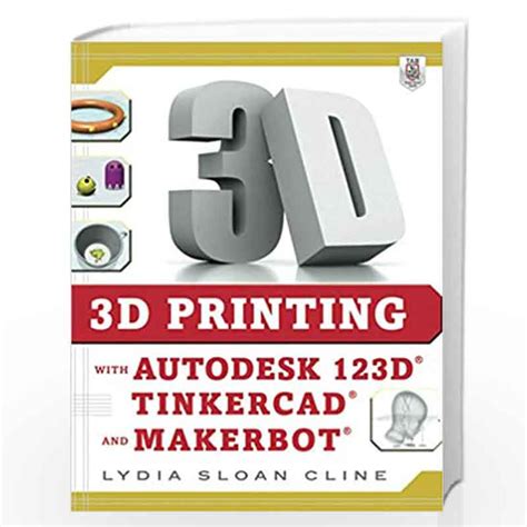 3D Printing with Autodesk 123D Tinkercad and MakerBot Doc