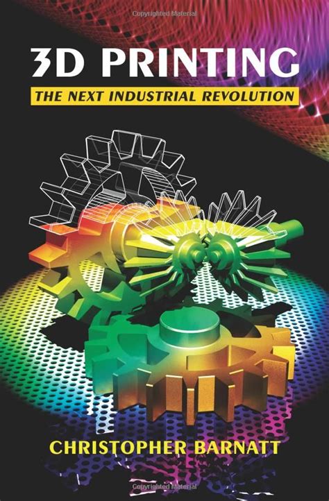 3D.Printing.The.Next.Industrial.Revolution Ebook Doc
