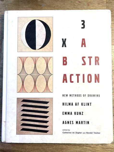 3X ABSTRACTION NEW METHODS OF DRAWING HILMA AF KLINT EMMA KUNZ AND AGNES MARTIN Ebook Doc