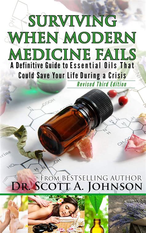 3rd Edition Surviving When Modern Medicine Fails A definitive Guide to Essential Oils That Could Save Your Life During a Crisis Doc