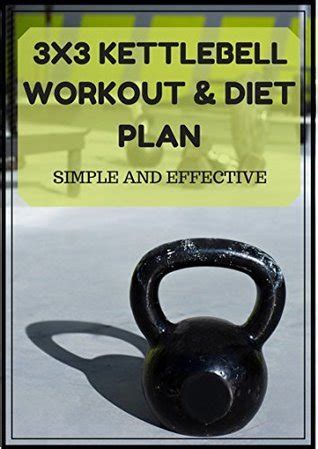 3x3 kettlebell workout and diet plan simple and effective kettlebell workout book kettlebell workouts PDF