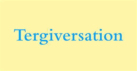 4 Strategies to Counter Tergiversation