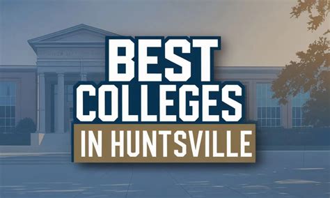 4 Unmissable Colleges in Huntsville, Alabama: A Comprehensive Guide