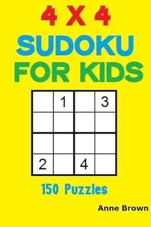 4 x 4 Sudoku for Kids 150 Puzzles Reader