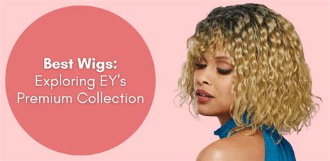 40 Best Wig Sites That Offer Premium Quality & Affordable Prices