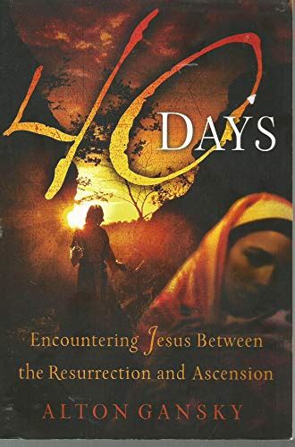 40 Days Encountering Jesus Between the Resurrection And Ascension Kindle Editon