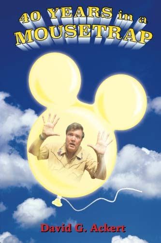 40 years in a mousetrap my walt disney world career in words and pictures Reader