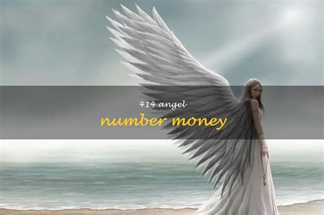 414 Angel Number Money: Enhance Your Financial Abundance