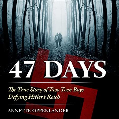 47 Days The True Story of Two Teen Boys Defying Hitler s Reich Reader