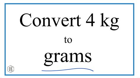 4kg to Grams: A Comprehensive Guide