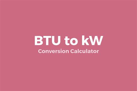 5,000 BTU/H to KW: Unlocking the Power of BTU/H Conversions