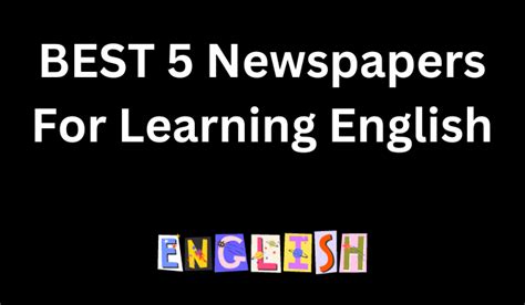 5 Best English Newspapers to Enhance Your English Proficiency