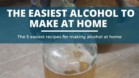 5 Easiest Alcohols to Make at Home