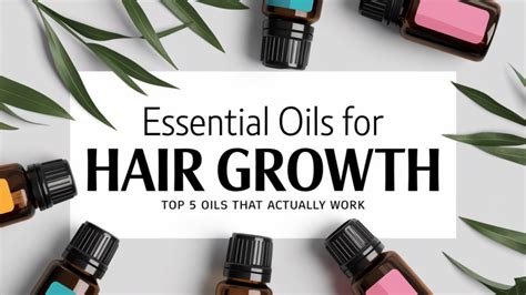 5 Essential Oils for Hair Growth That Actually Work