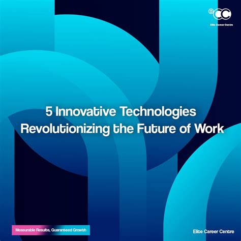 5 Innovative Technologies Transforming the Way We Work and Live