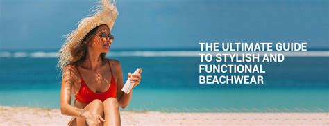 5 Ins and Outs of Beachwear: The Ultimate Guide to Fashion and Functionality