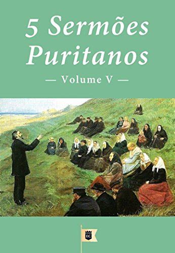 5 Sermões Puritanos Volume VI 5 Sermões Puritanos por Diversos Autores Livro 6 Portuguese Edition