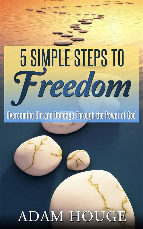 5 Simple Steps To Freedom Overcoming Sin And Bondage Through The Power Of God Epub