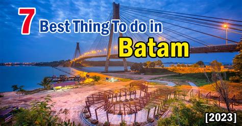 5 Things to Do in Batam Indonesia in 2025