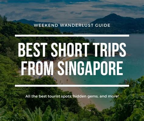 5 Unforgettable Short Trips From Singapore in 2025: Escape to Paradise