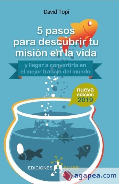 5 pasos para descubrir tu mision en la vida y llegar a convertirla en el mejor trabajo del mundo 2d edicion PDF