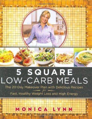 5 square low carb meals the 20 day makeover plan with delicious recipes for fast healthy weight loss and high Kindle Editon