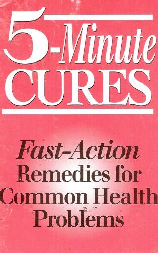 5-Minute Cures Fast-Action Remedies for Common Health Problems Exerpted from High-Speed Healing Doc