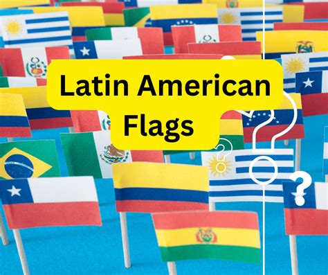 50+ Captivating Flags of Latin America: A Visual Exploration