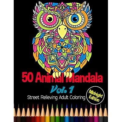50 Animal Mandala Midnight Edition Street Relieving Adult Coloring Vol 1 50 Unique Animals Mandala Designs and Stress Relieving Patterns for Adult Relaxation Meditation and Happiness Volume 1 Reader