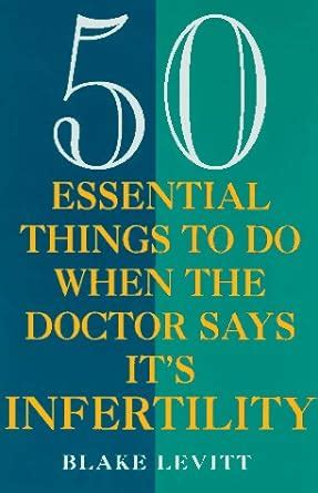 50 Essential Things to Do When the Doctor Says It's Infertility Kindle Editon