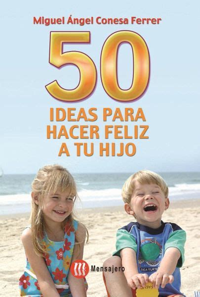 50 IDEAS PARA HACER FELIZ A TU HIJO Ebook PDF