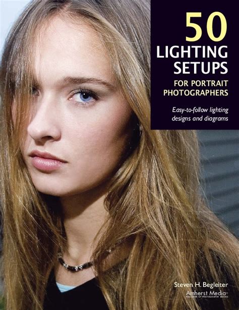 50 Lighting Setups for Portrait Photographers Easy-to-Follow Lighting Designs and Diagrams Kindle Editon