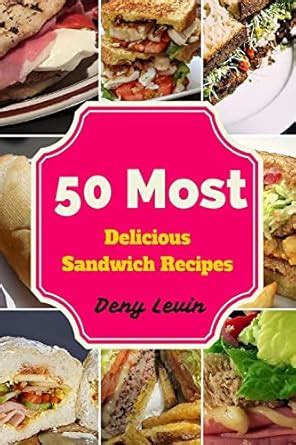 50 Most Delicious Sandwich Recipes Kindle Editon