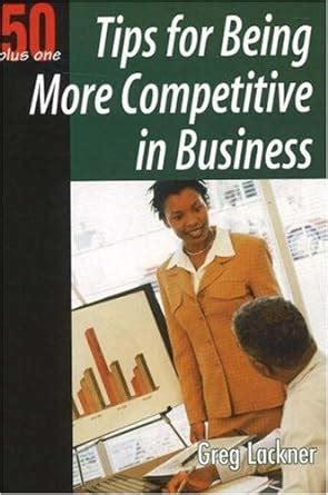 50 Plus One Tips for Being Competitive in Business Kindle Editon