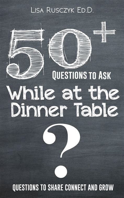 50 Questions to Ask While at the Dinner Table Questions to Share Connect and Grow PDF