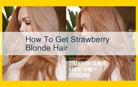 50 Shades of Strawberry Blonde: The Ultimate Guide to This Enchanting Hair Hue