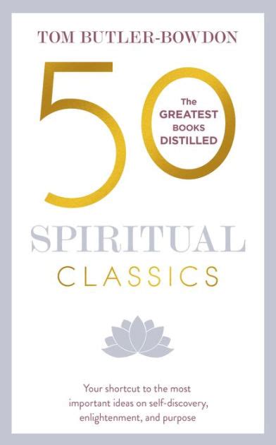 50 Spiritual Classics Second Edition Your shortcut to the most important ideas on self-discovery enlightenment and purpose Reader