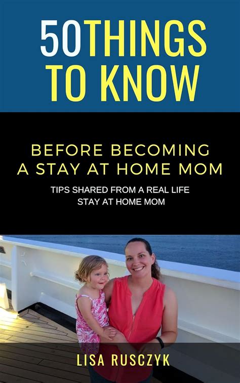 50 Things to Know Before Becoming a Stay at Home Mom Tips Shared From a Real Life Stay at Home Mom Kindle Editon