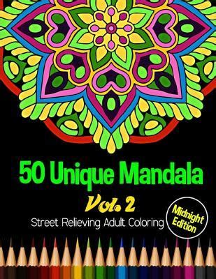 50 Unique Mandala Midnight Edition Street Relieving Adult Coloring Book Vol1 50 Unique Mandala Designs and Stress Relieving Patterns for Adult Midnight Mandala Coloring Books Volume 1 PDF