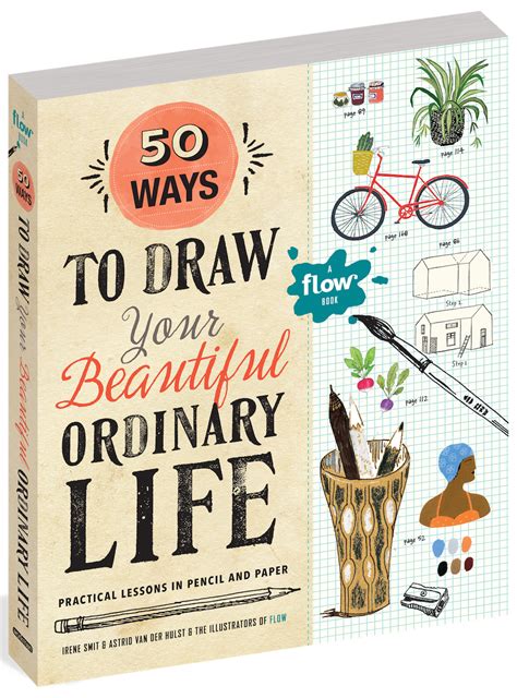 50 Ways to Draw Your Beautiful Ordinary Life Practical Lessons in Pencil and Paper Flow Reader