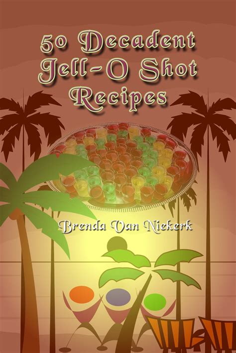 50 decadent jell o shot recipes 50 decadent jell o shot recipes Doc