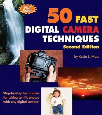 50 fast digital camera techniques 50 fast techniques series PDF