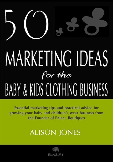 50 marketing ideas for the baby and kids clothing business Kindle Editon