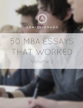 50 mba essays that worked volume 2 50 essays that worked Reader