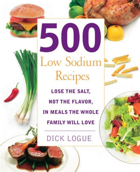 500 Low Sodium Recipes Lose the salt not the flavor in meals the whole family will love PDF