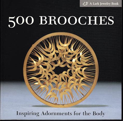 500 brooches inspiring adornments for the body a lark jewelry book Epub