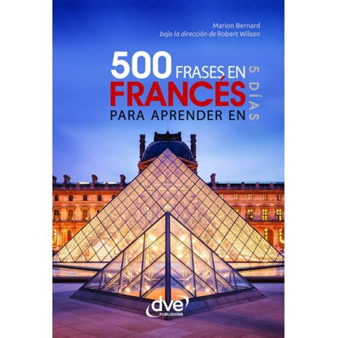 500 frases en frances para aprender en 5 dias idiomas Reader