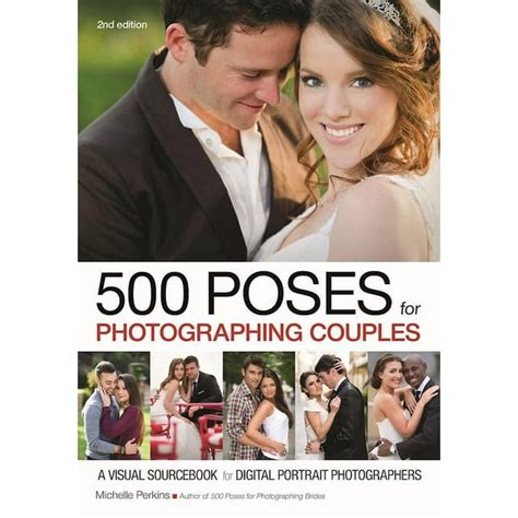 500.Poses.for.Photographing.Couples.A.Visual.Sourcebook.for.Digital.Portrait.Photographers Ebook Doc