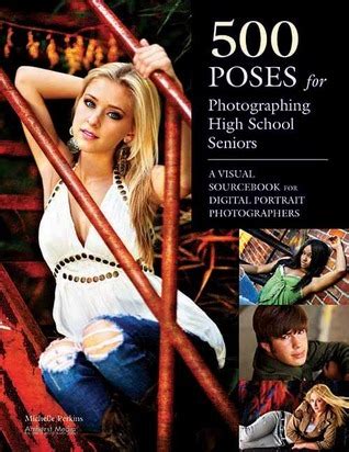 500.Poses.for.Photographing.High.School.Seniors.A.Visual.Sourcebook.for.Digital.Portrait.Photographers Ebook Epub