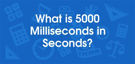 5000 milliseconds to seconds